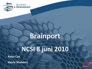 06/09/10 Brainport NCSI 8 juni 2010 Peter Cox Harrie Manders Brainport Development 
