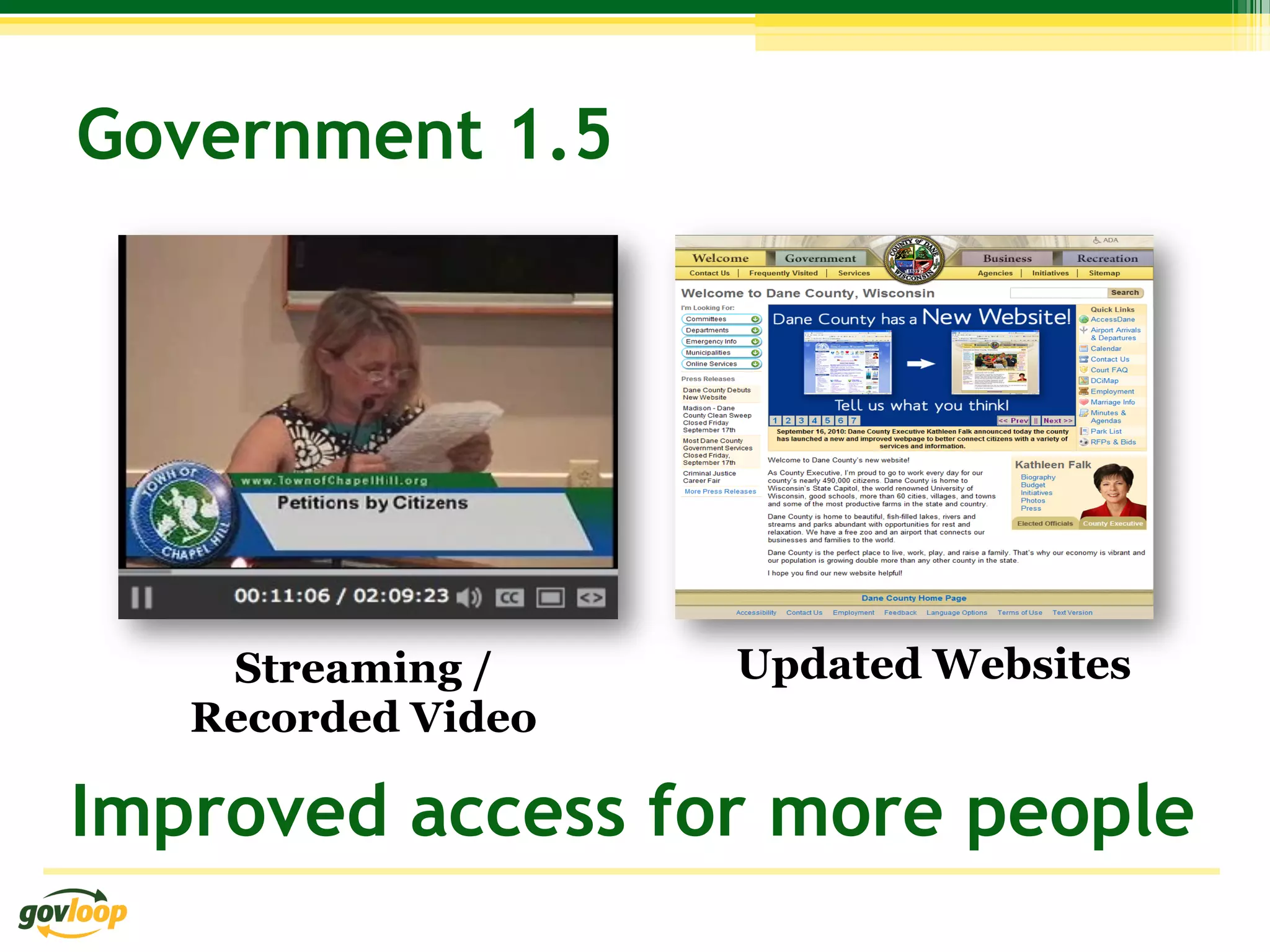 Government 1.5




    Streaming /     Updated Websites
   Recorded Video

Improved access for more people
 