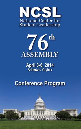 National Center for
Student Leadership
April 3-6, 2014
Arlington, Virginia
Conference Program
76th
ASSEMBLY
 