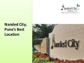Nanded City,
Pune’s Best
Location
 