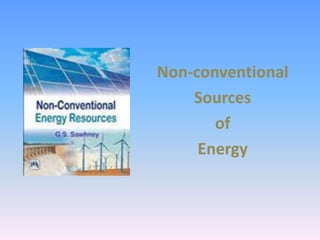 Non-conventional 
Sources 
of 
Energy 
 