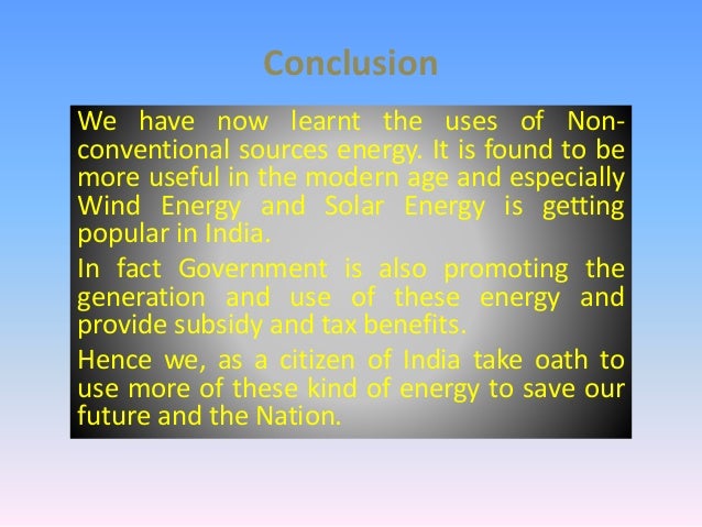 non conventional energy sources in our daily use Advantages of non conventional sources of energy non-conventional energy sources are energy sources that are natural, inexhaustible and restorable source of energy examples of non-conventional energy are solar energy, wind energy, and tidal energy. non conventional energy sources in our daily use Advantages of non conventional sources of energy non-conventional energy sources are energy sources that are natural, inexhaustible and restorable source of energy examples of non-conventional energy are solar energy, wind energy, and tidal energy.