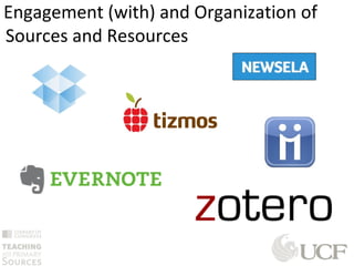 Engagement (with) and Organization of
Sources and Resources
 