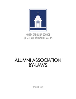 NORTH CAROLINA SCHOOL
   OF SCIENCE AND MATHEMATICS




ALUMNI ASSOCIATION
     BY-LAWS



           OCTOBER 2009
 