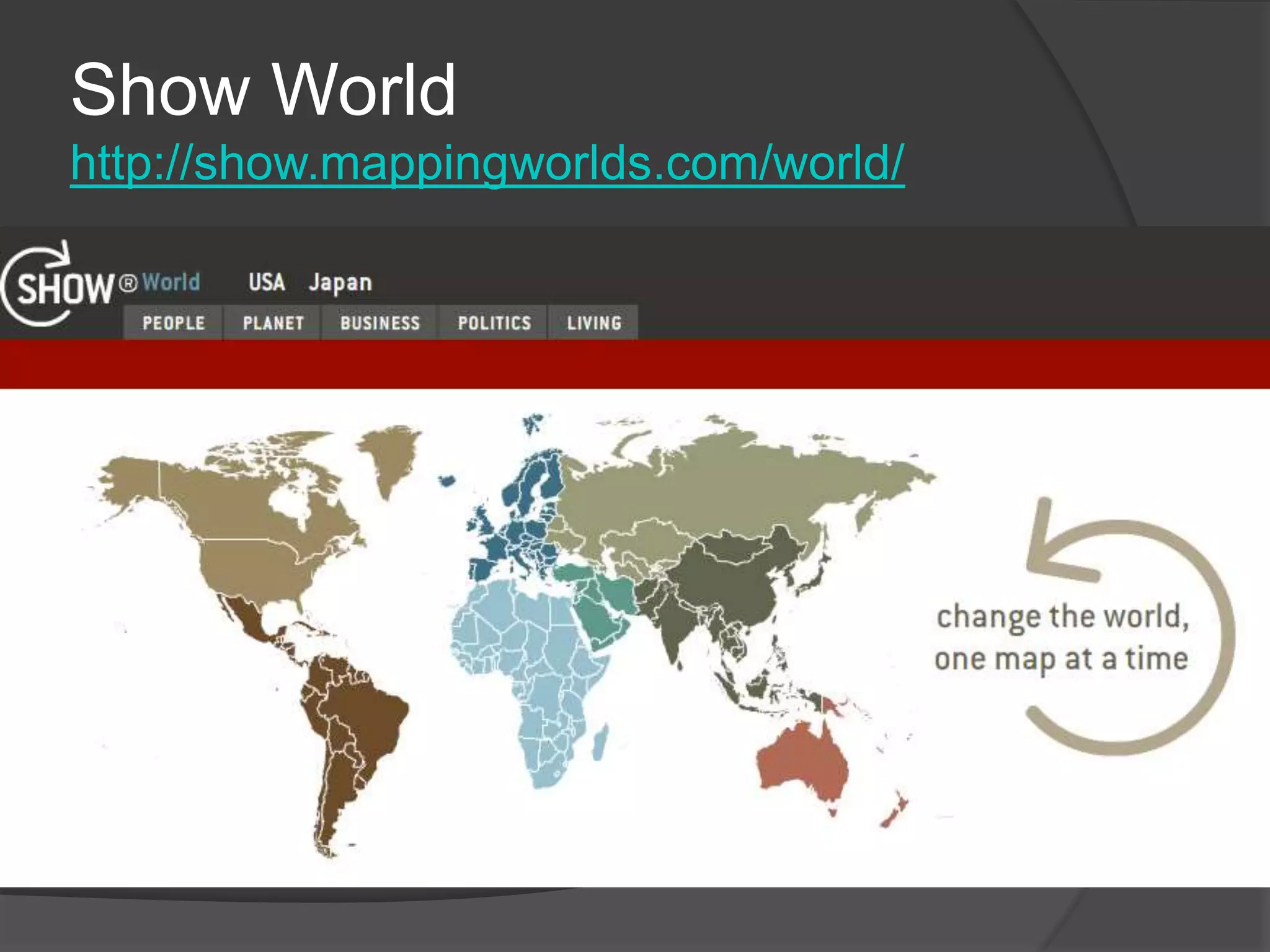 Show World
http://show.mappingworlds.com/world/