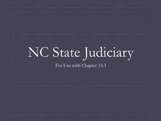 NC State Judiciary
For Use with Chapter 13.3
 