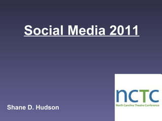 Social Media 2011 Shane D. Hudson 