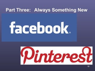 Part Three: Always Something New




                               18
 