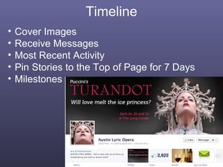 Timeline
•   Cover Images
•   Receive Messages
•   Most Recent Activity
•   Pin Stories to the Top of Page for 7 Days
•   Milestones




                                                20
 