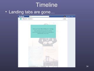 Timeline
• Landing tabs are gone…




                           34
 