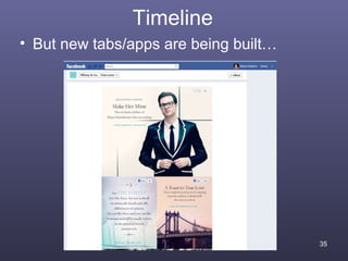 Timeline
• But new tabs/apps are being built…




                                       35
 