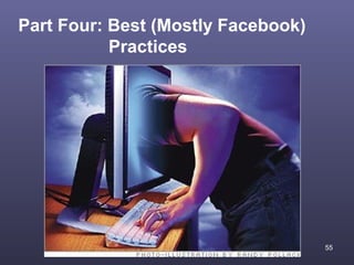 Part Four: Best (Mostly Facebook)
           Practices




                                    55
 