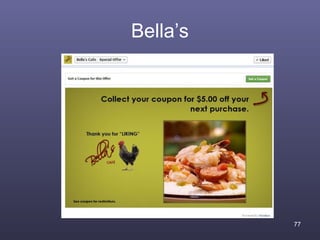 Bella’s




          77
 