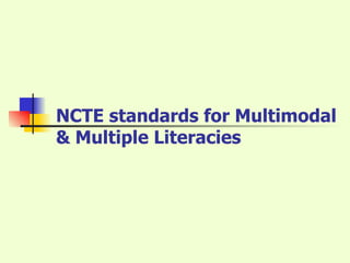 NCTE standards for Multimodal & Multiple Literacies 