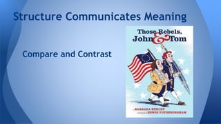 Structure Communicates Meaning 
Compare and Contrast 
 