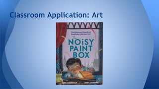 Classroom Application: Art 
 