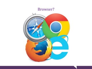 Browser?
 
