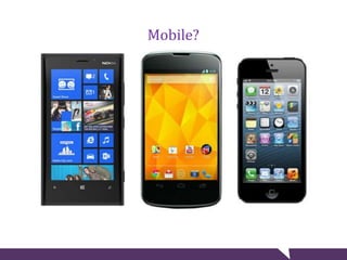 Mobile?
 