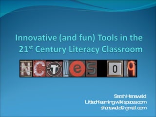 Sarah Hanawald Littechlearning.wikispaces.com [email_address] 