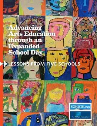 Lessons from Five Schools➻
Advancing
Arts Education
through an
Expanded
School Day
 