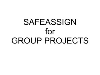 SAFEASSIGN for GROUP PROJECTS 