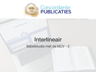 Interlineair
Bijbelstudie met de NCV - 2
 
