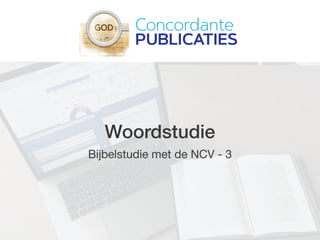Woordstudie
Bijbelstudie met de NCV - 3
 