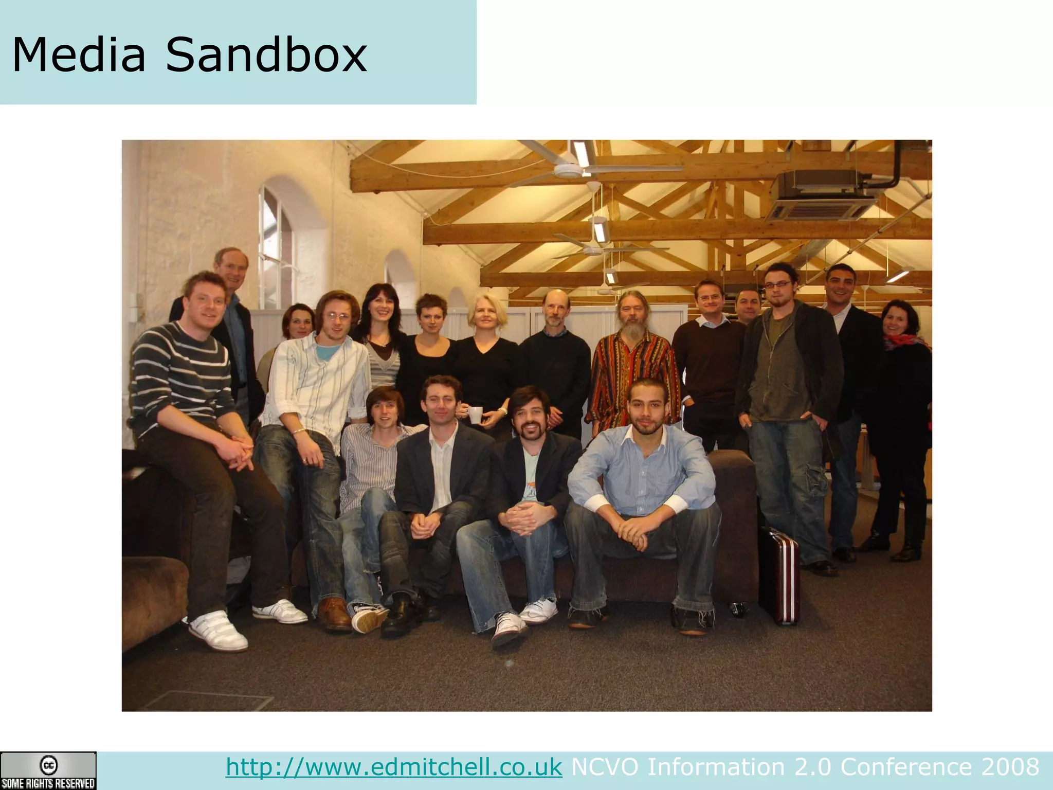 Media Sandbox http://www.edmitchell.co.uk  NCVO Information 2.0 Conference 2008  