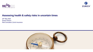 Assessing health & safety risks in uncertain times
20th May 2020
Sharon Kearns
Risk Consultant, Zurich Insurance
 