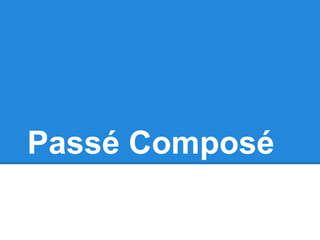 Passé Composé
 