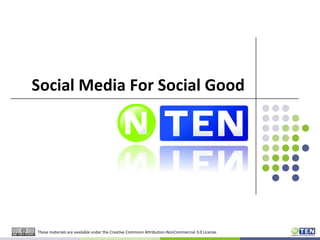 Social Media For Social Good




These materials are available under the Creative Commons Attribution-NonCommercial 3.0 License.
 