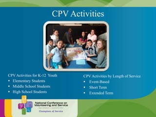 CPV Activities<br />CPV Activities for K-12  Youth<br /><ul><li>   Elementary Students