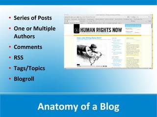    Series of Posts
   One or Multiple
    Authors
   Comments
   RSS
   Tags/Topics
   Blogroll



               Anatomy of a Blog
 