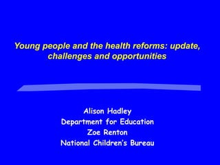 Young people and the health reforms