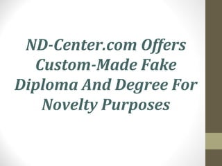 ND-Center.com Offers Custom-Made Fake Diploma And Degree For Novelty Purposes 