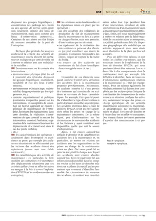 ND 2238 - 201 - 05HST
INRS - Hygiène et sécurité du travail - Cahiers de notes documentaires - 4e
trimestre 2005 - 201 / 43
disposant des groupes frigorifiques ;
considération des parkings des clients
ou des agences de service après-vente
non seulement comme des lieux de
stationnement, mais aussi comme des
lieux d'intervention potentiels...
Certaines de ces pistes ont fait l'objet
de mesures concrètes de la part de
l'entreprise.
De façon plus générale, les analyses
confirment la criticité des activités de
maintenance pour la sécurité des opéra-
teurs et soulignent que cette dernière est
à mettre en relation avec une multiplici-
té de variables :
1 l'environnement ou le contexte des
interventions :
• environnement physique (état du sol
à proximité des véhicules disposant
des groupes frigorifiques ; multiplicité,
variabilité et état des lieux d'inter-
vention),
• environnement technique (type, mainte-
nabilité, dangers présentés par les équi-
pements, etc.),
• contexte organisationnel et politique
(contraintes temporelles pesant sur les
interventions, et susceptibles de consti-
tuer un facteur aggravant de risques ;
politique de maintenance de l'entre-
prise, favorisant des manquements dans
cette dernière, la réalisation d'inter-
ventions de type correctif ou encore les
interventions menées à l'extérieur ; orga-
nisation de la maintenance favorisant les
déplacements et le travail seul, dans le
cas des points mobiles),
• etc. ;
1 les caractéristiques des opérateurs :
ancienneté dans l'entreprise et expé-
rience au poste, par exemple (les analy-
ses en situation ont en effet montré que
les victimes des accidents étaient des
opérateurs jeunes avec une faible
ancienneté) ;
1 les caractéristiques des activités de
maintenance ; en particulier, la forte
mobilité des opérateurs et l'importance
des déplacements nécessitées par ces
activités (celles-ci ont en effet été mises
en exergue à la fois à travers l'exploita-
tion d'EPICEA et les analyses menées en
entreprise) ;
sation selon leur type (accident lors
d'une intervention, résultant de cette
intervention ou d'un manquement dans
la maintenance) particulièrement diffici-
le [20]. Enfin, ceci nous paraît également
à mettre en relation avec la faible traça-
bilité de ces activités dans les entreprises,
traçabilité probablement liée à la disper-
sion géographique et la mobilité que ces
activités supposent, mais sans doute
aussi illustrative de la place qui leur est
accordée.
Pour ces différentes raisons, ce sont
moins les chiffres eux-mêmes, que les
tendances issues de l'exploitation de la
base de données EPICEA, qui nous
paraissent devoir être retenues. Les acci-
dents liés à des manquements dans la
maintenance sont, par exemple, très
difficiles à identifier, faute de traces ou
d'informations systématiques relatives
à la maintenance ou l'état des équipe-
ments. Pour ces raisons également, les
résultats présentés ici doivent être com-
plétés par des analyses plus cliniques de
la réalisation des interventions de main-
tenance en situation (analyses des activi-
tés), notamment lorsque des prises en
charge spécifiques de ces activités
(maintenance autonome ou maintenan-
ce géographique, par exemple) sont
mises en place. Très peu de données et
d'études leur ont en effet été consacrées.
Des travaux futurs devraient permettre
d'acquérir des connaissances à ce pro-
pos.
Reçu le :13/04/2005
Accepté le :19/09/2005
1 les relations socio-fonctionnelles et
les régulations mises en place par les
opérateurs :
• cas des accidents des opérateurs de
production du fait de manquements
dans la maintenance ou liés à la prise
en charge effective, mais non prescrite,
d'interventions par ces derniers ;
• cas également de la réalisation des
interventions en présence des clients,
ce qui peut constituer une source de
pression (contraintes temporelles des
clients, risques de rupture de la chaîne
du froid) ;
• ou encore cas des accidents qui
surviennent du fait d'une interdépen-
dance non gérée entre tâches ;
• etc.
L'ensemble de ces éléments nous
paraît conforter l'intérêt de la définition
des accidents liés à la maintenance
proposée précédemment. Néanmoins,
les analyses menées ici n'ont permis
de s'intéresser qu'à certains de ces acci-
dents et certaines de leurs caractéris-
tiques. Par exemple, il n'a pas été possi-
ble d'identifier le type d'interventions à
partir des traces recueillies en entreprise.
Les accidents contenus dans la base de
données EPICEA n'ont pu être caracté-
risés selon les prises en charge de la
maintenance concernées. De la même
façon, peu d'informations sur les
circonstances de survenue des accidents
et les facteurs y ayant contribué sont
disponibles, quelle que soit la source
d'informations.
Ainsi, il est encore aujourd'hui
difficile d'identifier et de caractériser les
accidents liés à la maintenance et, en
particulier, de mettre en relation ces
accidents avec les organisations ou les
prises en charge de la maintenance
mises en place. Ceci nous paraît lié au
point de vue plutôt technique avec lequel
ces accidents sont encore abordés
aujourd'hui. Ceci est également lié aux
informations disponibles dans les comp-
tes rendus ou les bases de données rela-
tives aux accidents du travail, qui ne per-
mettent que rarement d'identifier l'en-
semble des circonstances de survenue
des accidents, et rendent leur caractéri-
HST 201 Grusenmeyer 23/01/06 10:48 Page 43
 