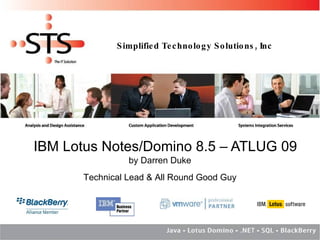 IBM Lotus Notes/Domino 8.5 – ATLUG 09 by Darren Duke Technical Lead & All Round Good Guy 