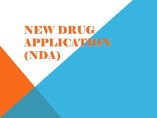 NEW DRUG
APPLICATION
(NDA)
 