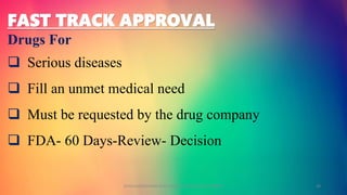 FAST TRACK APPROVAL
Drugs For
 Serious diseases
 Fill an unmet medical need
 Must be requested by the drug company
 FDA- 60 Days-Review- Decision
GOKULAKRISHNAN NON CLINICAL DRUG DEVELOPMENT 34
 