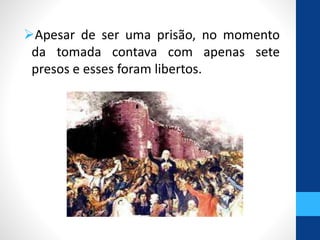 Apesar de ser uma prisão, no momento 
da tomada contava com apenas sete 
presos e esses foram libertos. 
 