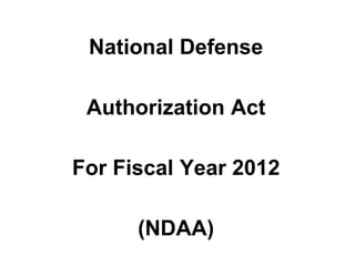 National Defense

 Authorization Act

For Fiscal Year 2012

      (NDAA)
 