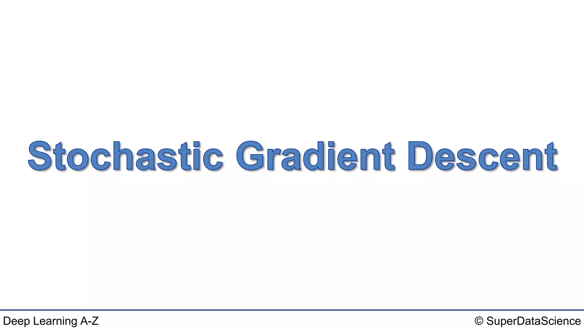 © SuperDataScienceDeep Learning A-Z
 