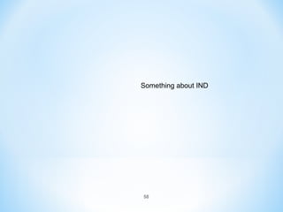 Something about IND 
58 
 