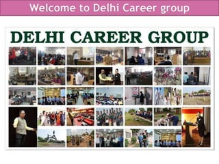 Welcome to Delhi Career group
 