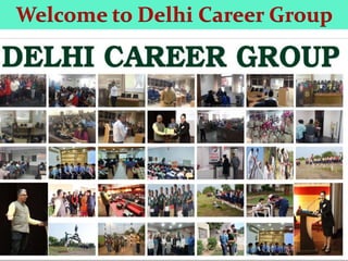 Welcome to Delhi Career Group
 