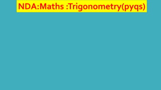 NDA:Maths :Trigonometry(pyqs)
 