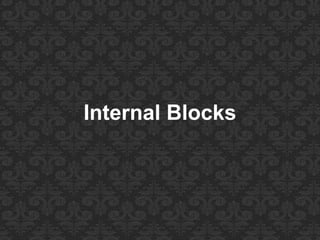 Internal Blocks
 