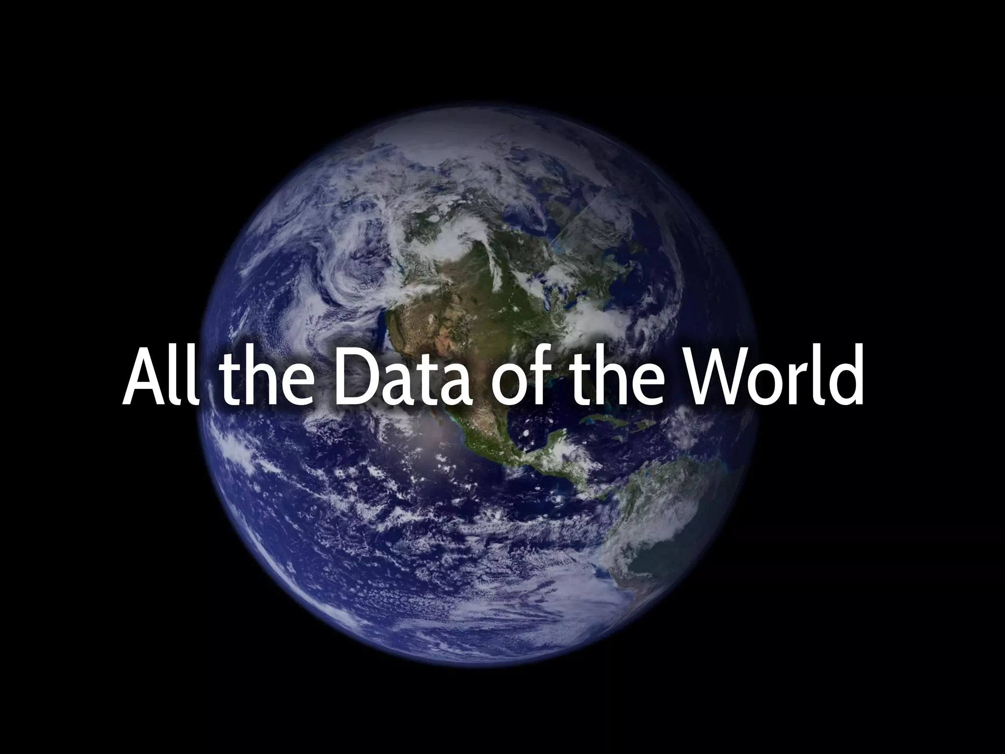 All the Data of the World