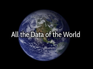 All the Data of the World

 