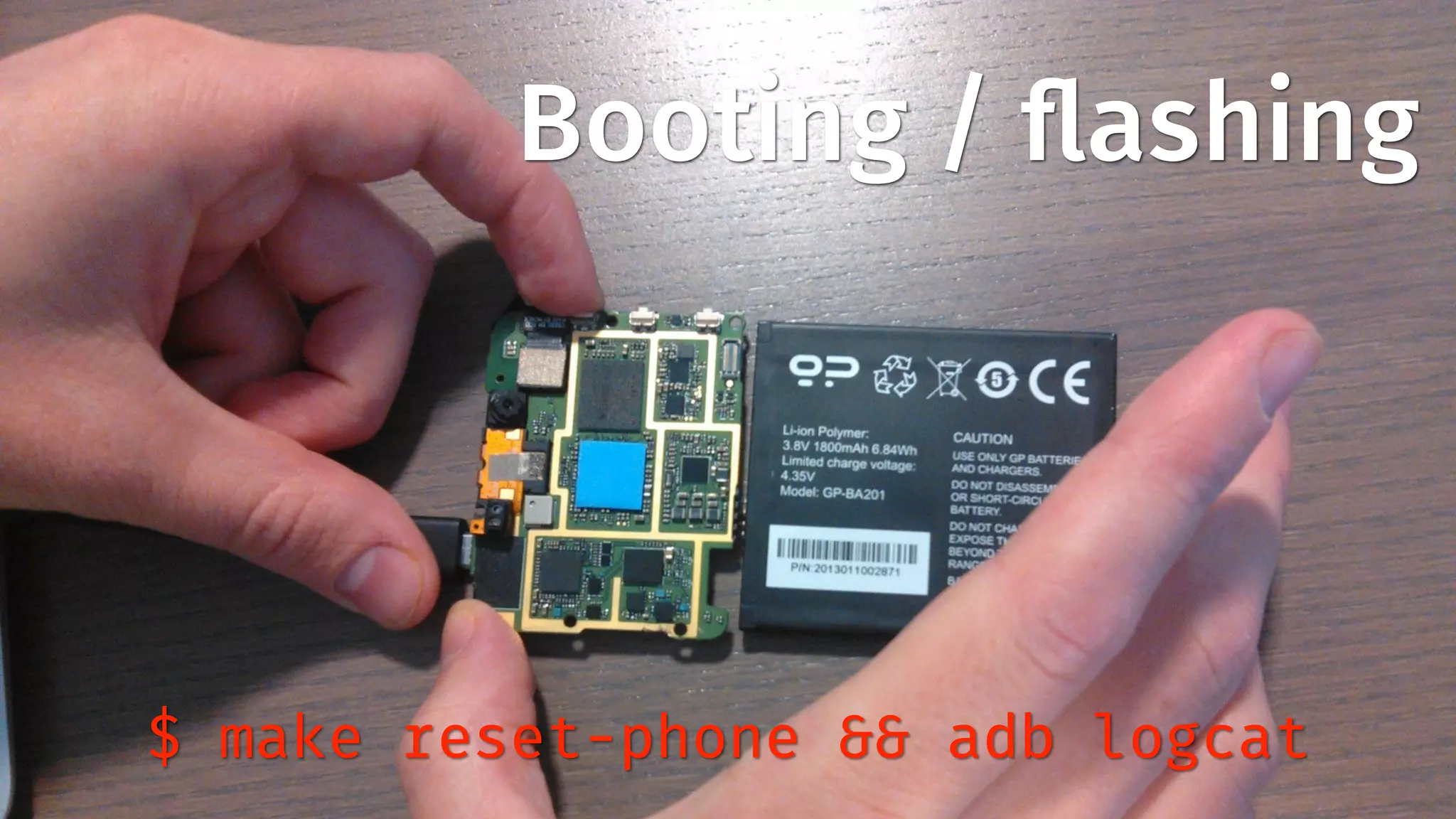 Booting / flashing 
$ make reset-phone && adb logcat 
 